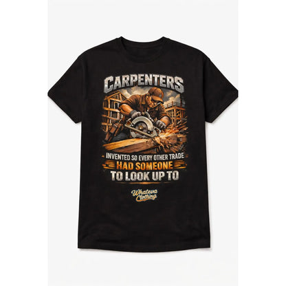 Carpenters were Invented Funny Tee Whateva Clothing