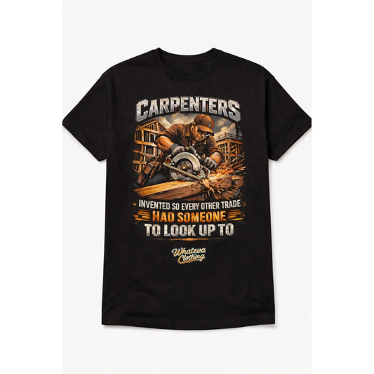 Carpenters were Invented Funny Tee Whateva Clothing